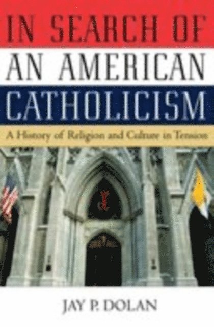 Jay P. Dolan - In Search of an American Catholicism, E-bok