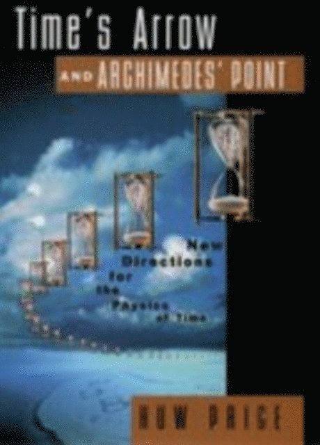 Huw Price - Time's Arrow and Archimedes' Point, E-bok
