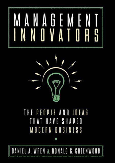 the late Ronald G. Greenwood, Daniel A. Wren - Management Innovators, E-bok