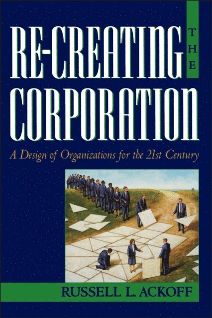 Russell L. Ackoff - Re-Creating the Corporation, E-bok