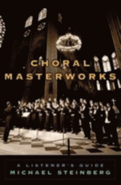 Michael Steinberg - Choral Masterworks, E-bok
