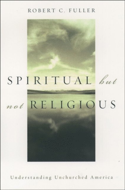 Robert C. Fuller - Spiritual, but not Religious, E-bok