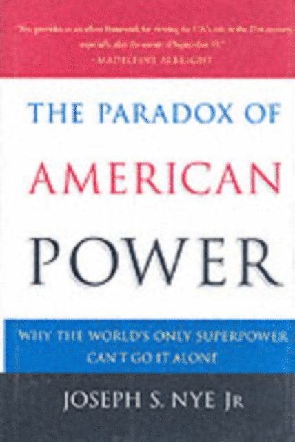 Joseph S. Nye Jr. - Paradox of American Power, E-bok