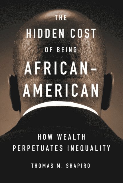 Thomas M. Shapiro - Hidden Cost of Being African American, E-bok. Tillgänglighet: Lägg i varukorg