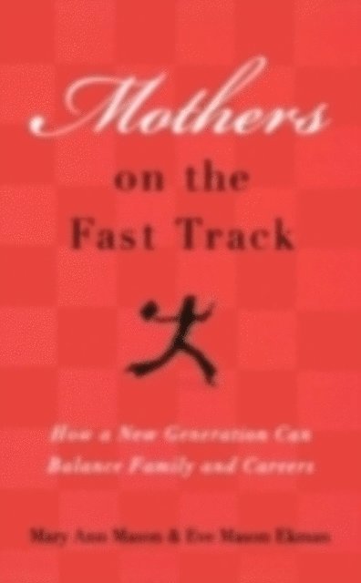 Eve Mason Ekman, Mary Ann Mason - Mothers on the Fast Track, E-bok