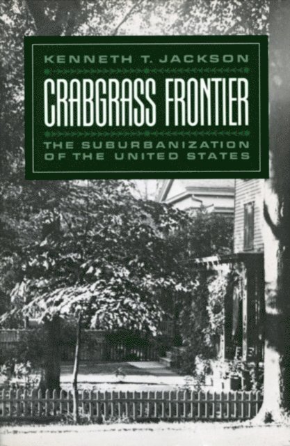 Kenneth T. Jackson - Crabgrass Frontier, E-bok