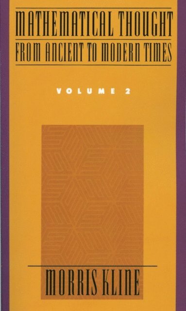 Morris Kline - Mathematical Thought From Ancient to Modern Times, Volume 2, E-bok