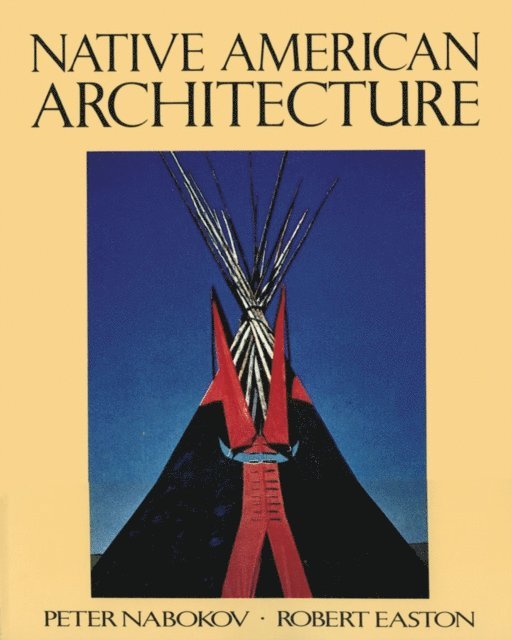 Robert Easton, Peter Nabokov - Native American Architecture, E-bok