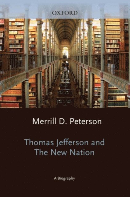 Merrill D. Peterson - Thomas Jefferson and the New Nation, E-bok