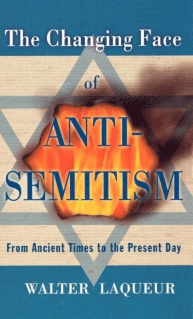 Walter Laqueur - Changing Face of Anti-Semitism, E-bok