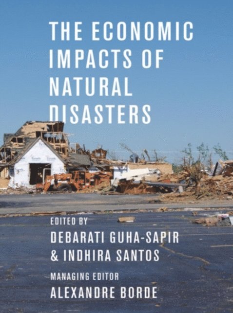 Alexandre Borde, Indhira Santos, Debarati Guha-Sapir - Economic Impacts of Natural Disasters, E-bok