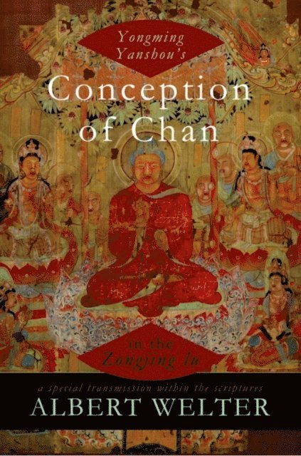 Albert Welter - Yongming Yanshou's Conception of Chan in the Zongjing lu, E-bok
