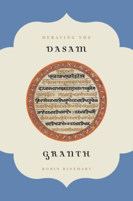 Robin Rinehart - Debating the Dasam Granth, E-bok