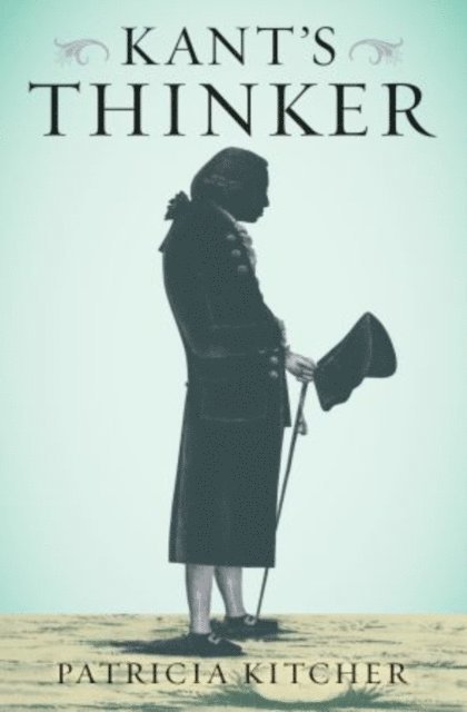 Patricia Kitcher - Kant's Thinker, E-bok