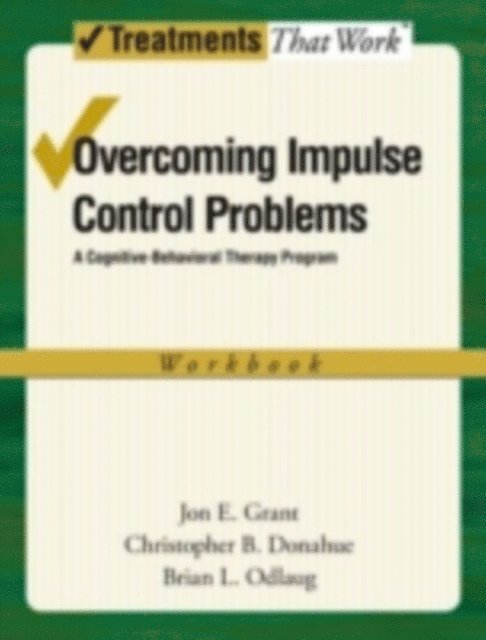 Brian L. Odlaug, Christopher B. Donahue, Jon E. Grant - Overcoming Impulse Control Problems, E-bok
