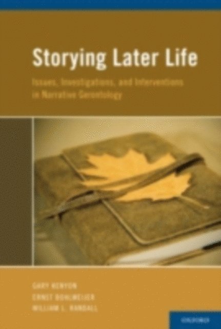 William L. Randall, Ernst Bohlmeijer, Gary Kenyon - Storying Later Life, E-bok