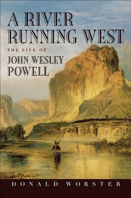 Donald Worster - River Running West, E-bok