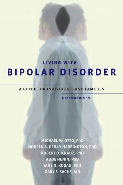 Gary S. Sachs, Jane N. Kogan, Aude Henin, Robert O. Knauz, Noreen A. Reilly-Harrington, Michael W. Otto - Living with Bipolar Disorder, E-bok