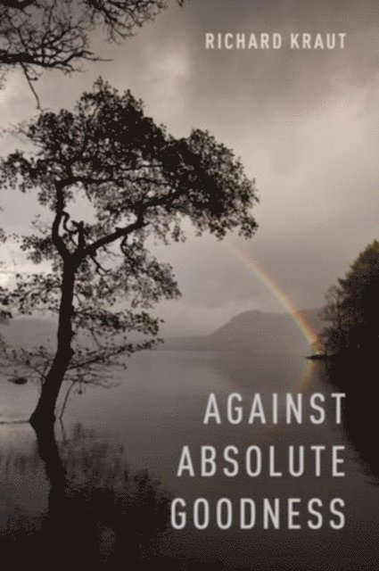 Richard Kraut - Against Absolute Goodness, E-bok