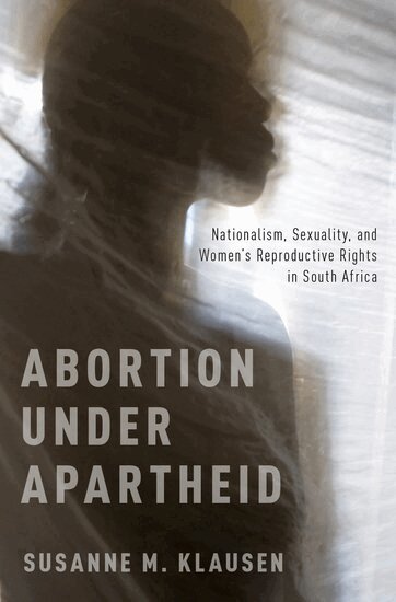 Susanne M. Klausen - Abortion Under Apartheid, Inbunden