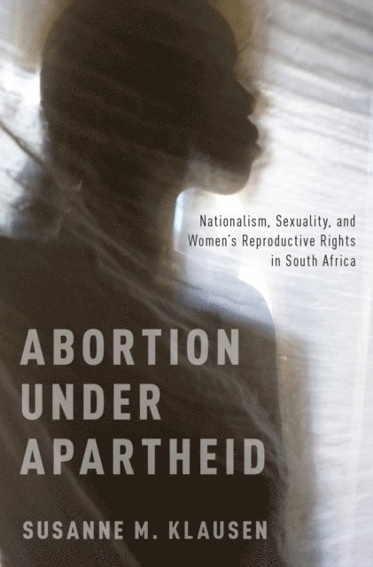 Susanne M. Klausen - Abortion Under Apartheid, E-bok
