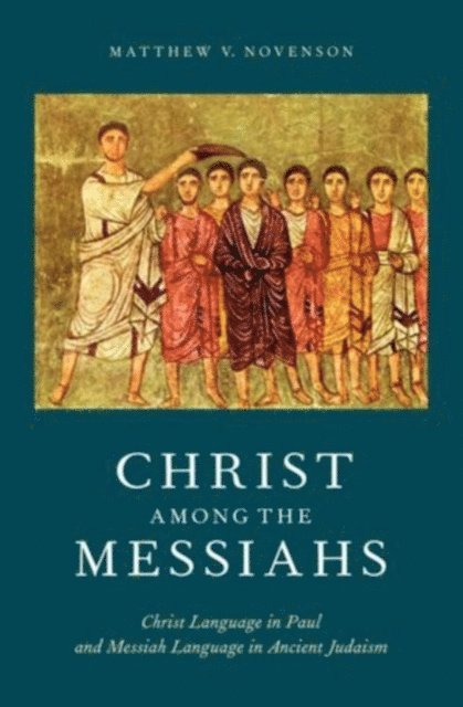 Matthew V. Novenson - Christ Among the Messiahs, E-bok