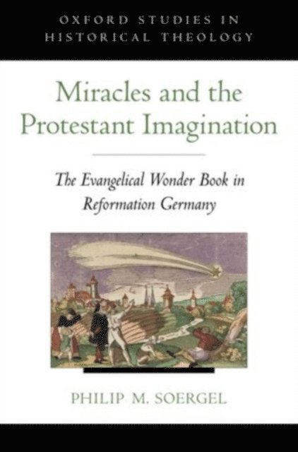 Philip M. Soergel - Miracles and the Protestant Imagination, E-bok