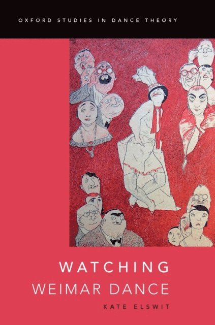 Kate Elswit - Watching Weimar Dance, E-bok