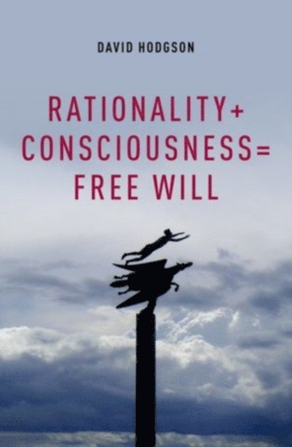 David Hodgson - Rationality + Consciousness = Free Will, E-bok