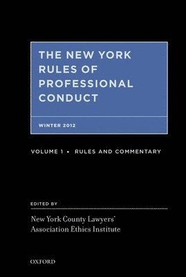 New York County Lawyers' Association Ethics Instit - The New York Rules of Professional Conduct Fall 2012, Inbunden