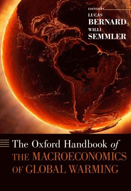 Willi Semmler, Lucas Bernard - Oxford Handbook of the Macroeconomics of Global Warming, E-bok