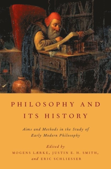 Eric Schliesser, Justin E. H. Smith, Mogens LA¦rke - Philosophy and Its History, E-bok