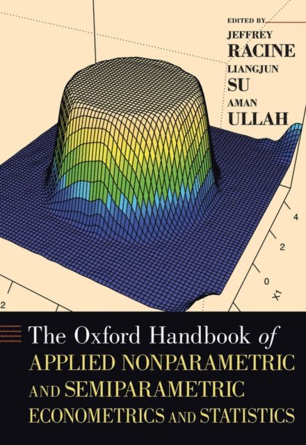 Aman Ullah, Liangjun Su, Jeffrey Racine - Oxford Handbook of Applied Nonparametric and Semiparametric Econometrics and Statistics, E-bok