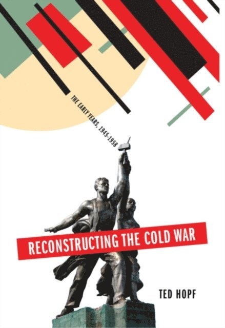 Ted Hopf - Reconstructing the Cold War, E-bok