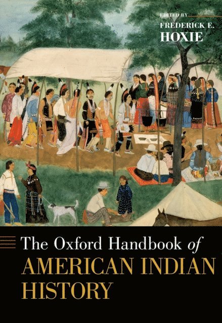 Frederick E. Hoxie - Oxford Handbook of American Indian History, E-bok