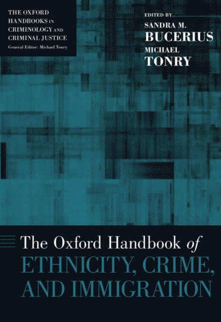Michael Tonry, Sandra M. Bucerius - Oxford Handbook of Ethnicity, Crime, and Immigration, E-bok