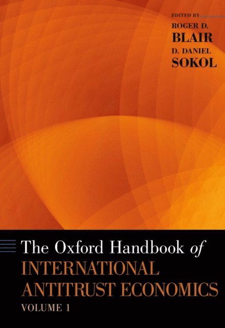 D. Daniel Sokol, Roger D. Blair - Oxford Handbook of International Antitrust Economics, Volume 1, E-bok