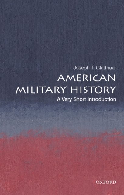 Joseph T. Glatthaar - American Military History, E-bok