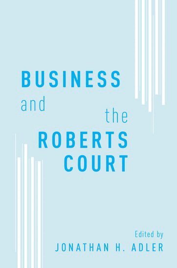 Jonathan H. Adler - Business and the Roberts Court, Inbunden. Tillgänglighet: Lägg i varukorg