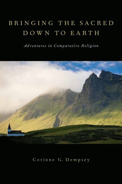 Corinne G. Dempsey - Bringing the Sacred Down to Earth, E-bok