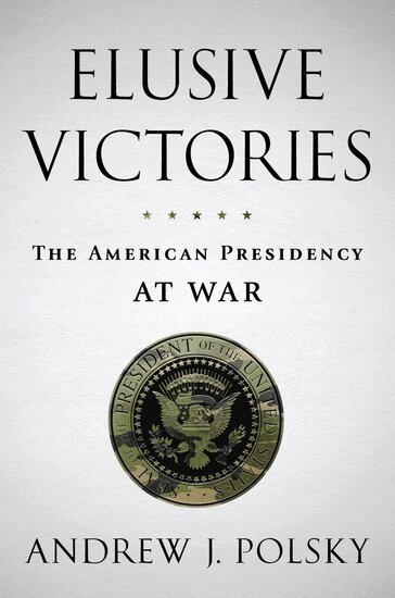 Andrew J. Polsky - Elusive Victories, Inbunden