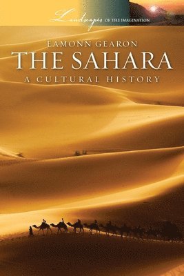 Eamonn Gearon - Sahara: A Cultural History, Häftad. Tillgänglighet: Lägg i varukorg
