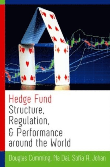 Sofia A. Johan, Na Dai, Douglas Cumming - Hedge Fund Structure, Regulation, and Performance around the World, E-bok