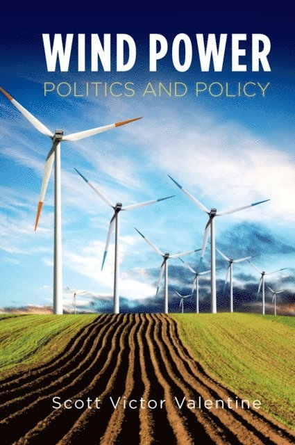 Scott Victor Valentine - Wind Power Politics and Policy, E-bok