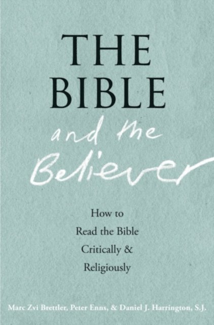 Daniel J. Harrington, Peter Enns, Marc Zvi Brettler - Bible and the Believer, E-bok
