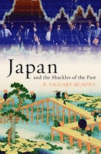 R. Taggart Murphy - Japan and the Shackles of the Past, E-bok
