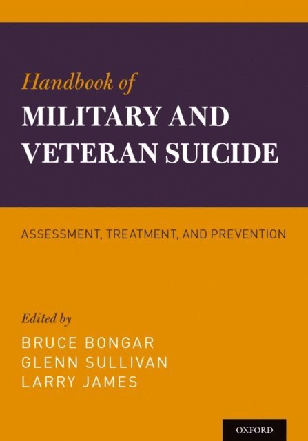 Larry James, Glenn Sullivan, Bruce Bongar - Handbook of Military and Veteran Suicide, E-bok