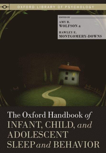 Hawley E. Montgomery-Downs, Amy R. Wolfson - Oxford Handbook of Infant, Child, and Adolescent Sleep and Behavior, E-bok