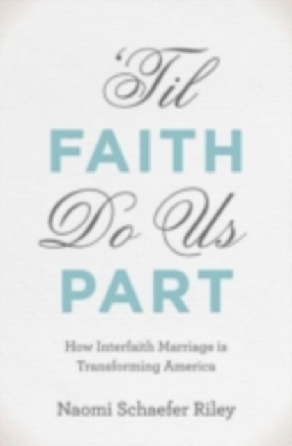 Naomi Schaefer Riley - 'Til Faith Do Us Part, E-bok