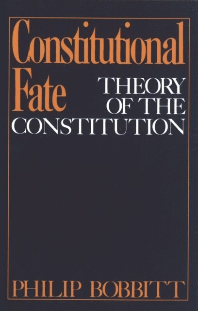 Philip Bobbitt - Constitutional Fate, E-bok